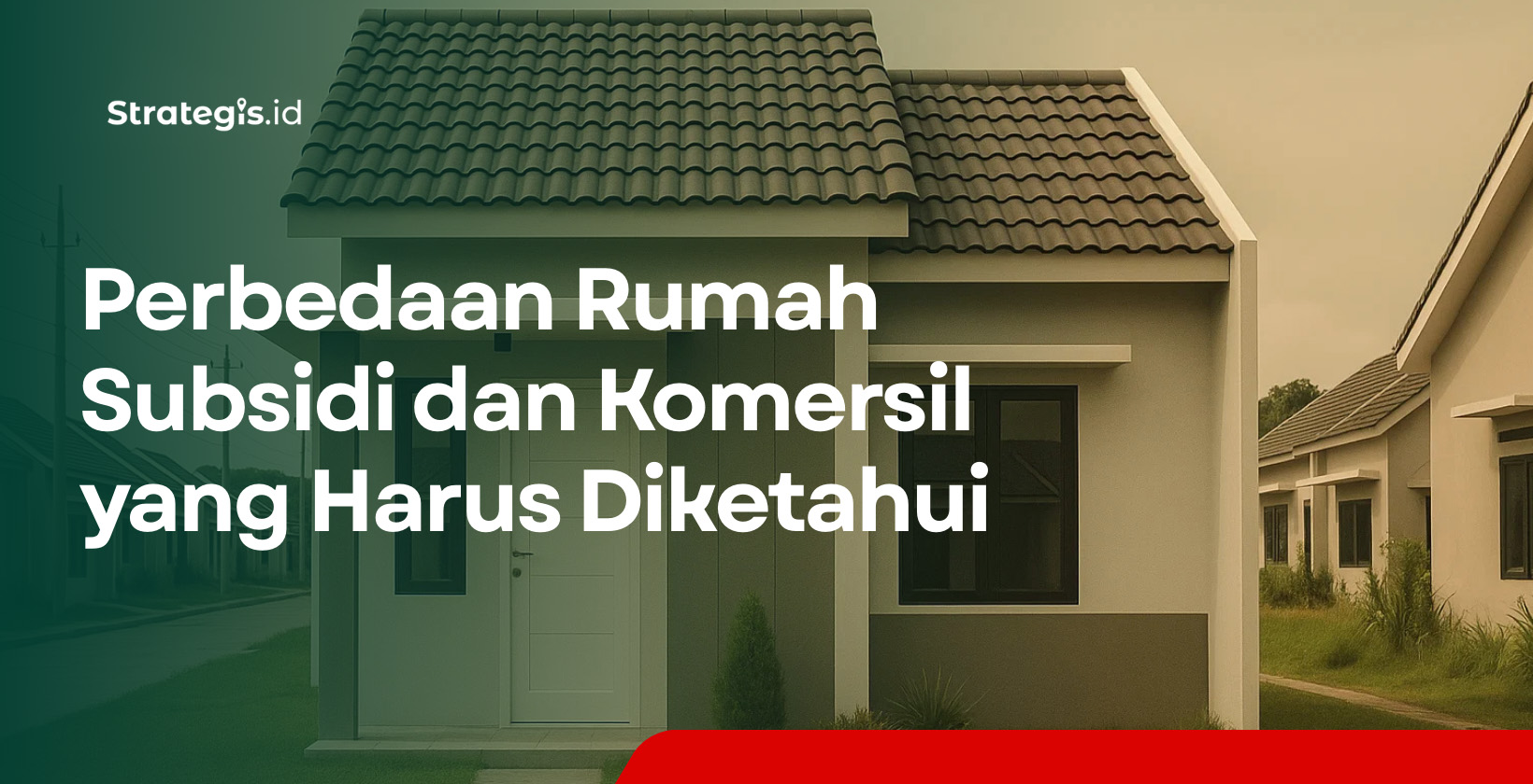 Perbedaan Rumah Subsidi dan Komersil